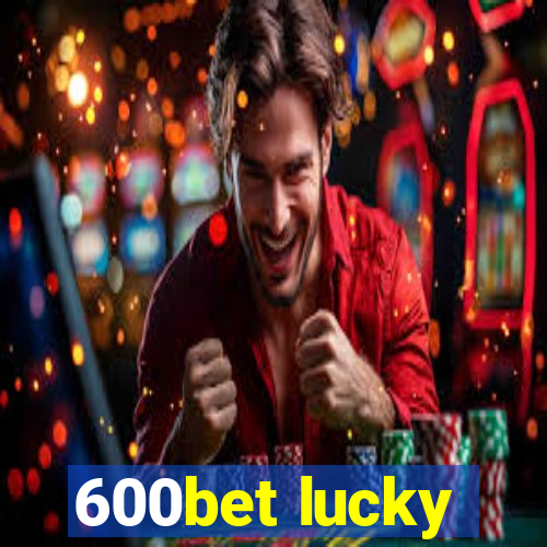 600bet lucky